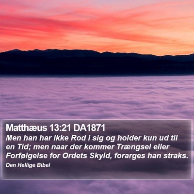Matthæus 13:21 DA1871 Bible Verse Image
