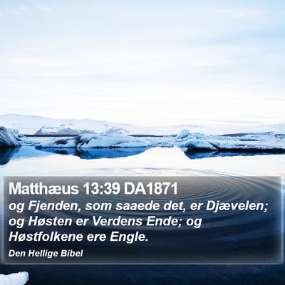 Matthæus 13:39 DA1871 Bible Verse Image