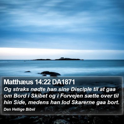Matthæus 14:22 DA1871 Bible Verse Image