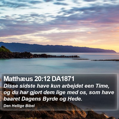 Matthæus 20:12 DA1871 Bible Verse Image