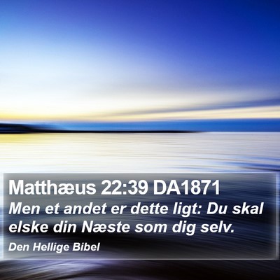 Matthæus 22:39 DA1871 Bible Verse Image