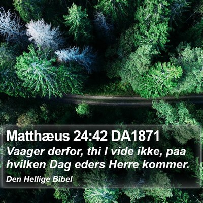 Matthæus 24:42 DA1871 Bible Verse Image
