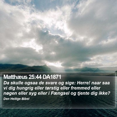 Matthæus 25:44 DA1871 Bible Verse Image