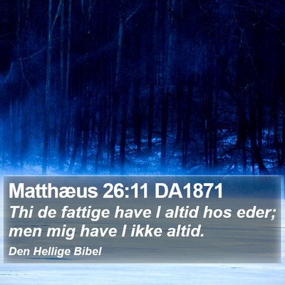 Matthæus 26:11 DA1871 Bible Verse Image