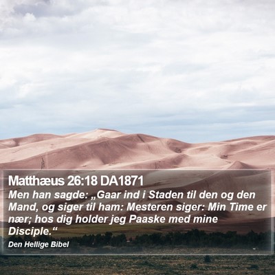 Matthæus 26:18 DA1871 Bible Verse Image