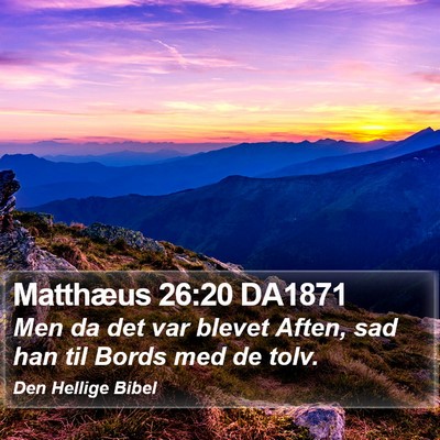 Matthæus 26:20 DA1871 Bible Verse Image