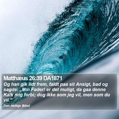 Matthæus 26:39 DA1871 Bible Verse Image