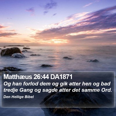 Matthæus 26:44 DA1871 Bible Verse Image