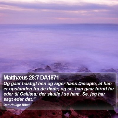 Matthæus 28:7 DA1871 Bible Verse Image