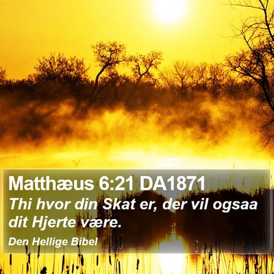 Matthæus 6:21 DA1871 Bible Verse Image