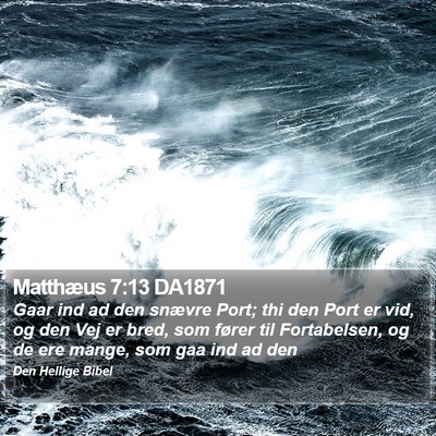 Matthæus 7:13 DA1871 Bible Verse Image