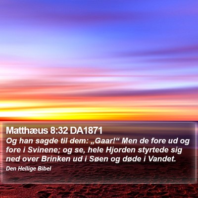 Matthæus 8:32 DA1871 Bible Verse Image