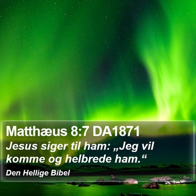 Matthæus 8:7 DA1871 Bible Verse Image