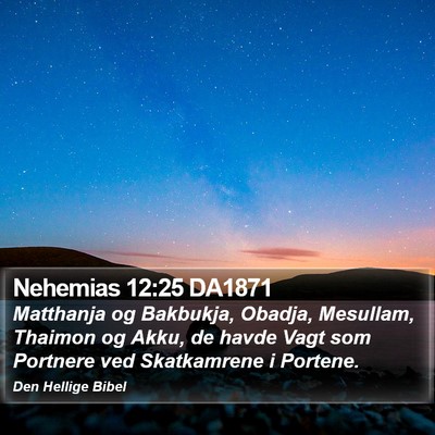 Nehemias 12:25 DA1871 Bible Verse Image