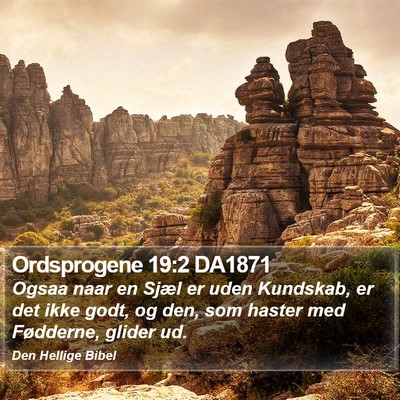 Ordsprogene 19:2 DA1871 Bible Verse Image