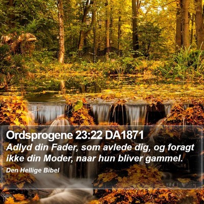Ordsprogene 23:22 DA1871 Bible Verse Image