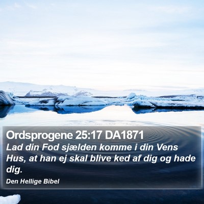 Ordsprogene 25:17 DA1871 Bible Verse Image