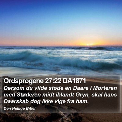Ordsprogene 27:22 DA1871 Bible Verse Image