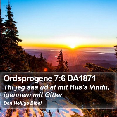 Ordsprogene 7:6 DA1871 Bible Verse Image