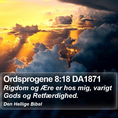 Ordsprogene 8:18 DA1871 Bible Verse Image