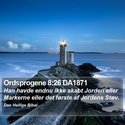 Ordsprogene 8:26 DA1871 Bible Verse Image