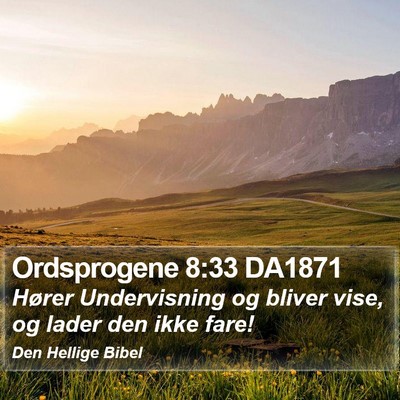 Ordsprogene 8:33 DA1871 Bible Verse Image