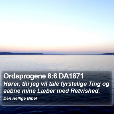 Ordsprogene 8:6 DA1871 Bible Verse Image