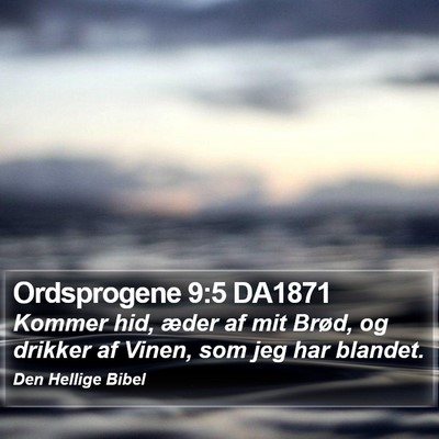 Ordsprogene 9:5 DA1871 Bible Verse Image