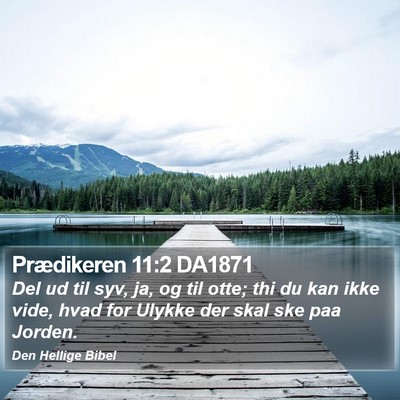 Prædikeren 11:2 DA1871 Bible Verse Image