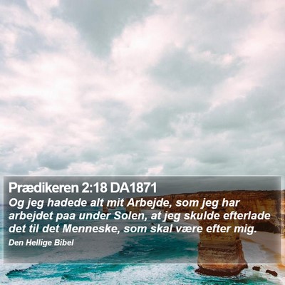 Prædikeren 2:18 DA1871 Bible Verse Image