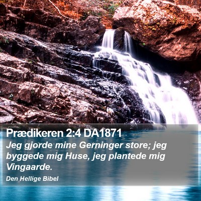 Prædikeren 2:4 DA1871 Bible Verse Image