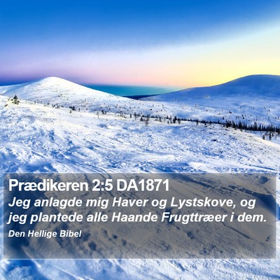 Prædikeren 2:5 DA1871 Bible Verse Image