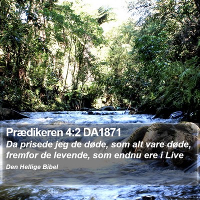 Prædikeren 4:2 DA1871 Bible Verse Image