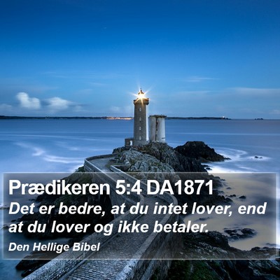 Prædikeren 5:4 DA1871 Bible Verse Image