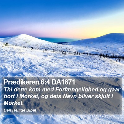 Prædikeren 6:4 DA1871 Bible Verse Image