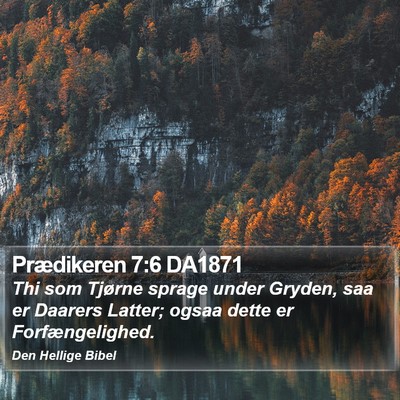 Prædikeren 7:6 DA1871 Bible Verse Image