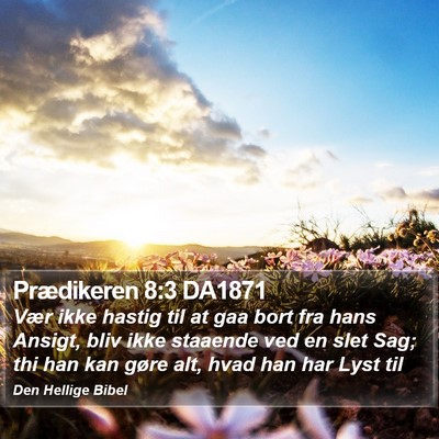 Prædikeren 8:3 DA1871 Bible Verse Image