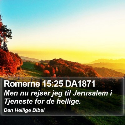 Romerne 15:25 DA1871 Bible Verse Image