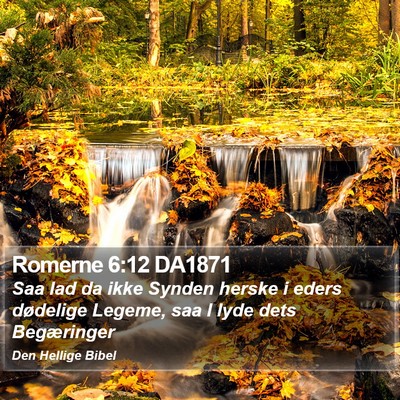Romerne 6:12 DA1871 Bible Verse Image