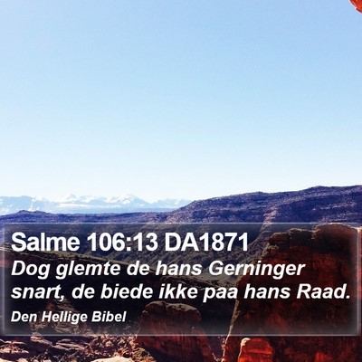 Salme 106:13 DA1871 Bible Verse Image