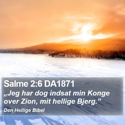 Salme 2:6 DA1871 Bible Verse Image