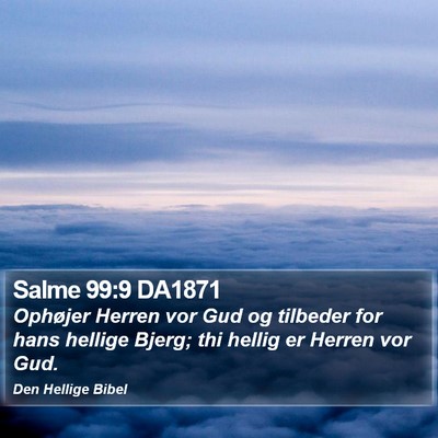 Salme 99:9 DA1871 Bible Verse Image