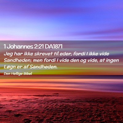 Picture 02 - 1 Johannes 2:21 DA1871 - Jeg har ikke skrevet til eder, fordi I ikke vide - Bible Verse Picture