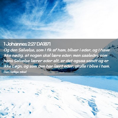 Picture 02 - 1 Johannes 2:27 DA1871 - Og den Salvelse, som I fik af ham, bliver i eder, - Bible Verse Picture