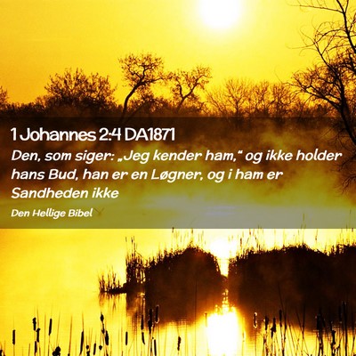 Picture 02 - 1 Johannes 2:4 DA1871 - Den, som siger: „Jeg kender ham,“ og ikke - Bible Verse Picture