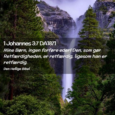 Picture 02 - 1 Johannes 3:7 DA1871 - Mine Børn, ingen forføre eder! Den, som gør - Bible Verse Picture