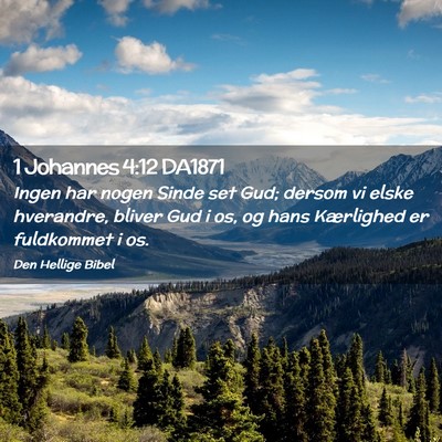 Picture 02 - 1 Johannes 4:12 DA1871 - Ingen har nogen Sinde set Gud; dersom vi elske - Bible Verse Picture