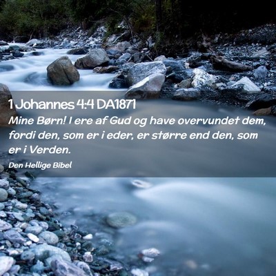 Picture 02 - 1 Johannes 4:4 DA1871 - Mine Børn! I ere af Gud og have overvundet dem, - Bible Verse Picture