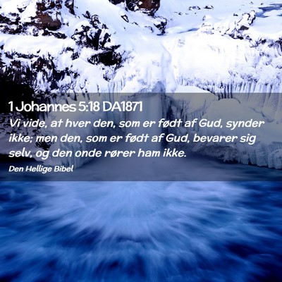 Picture 02 - 1 Johannes 5:18 DA1871 - Vi vide, at hver den, som er født af Gud, synder - Bible Verse Picture