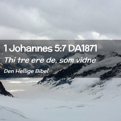 Picture 02 - 1 Johannes 5:7 DA1871 - Thi tre ere de, som - Bible Verse Picture